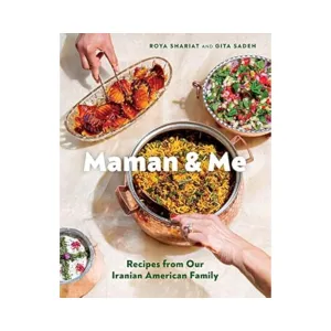 Maman and Me: Recipes from Our Iranian American Family